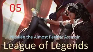 Summer 2022 League of Legends 05 | Nidalee the Almost Perfect Assassin