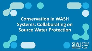 Conservation in WASH Systems: Collaborating on Source Water Protection