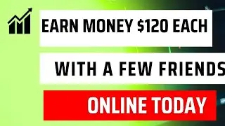 Earn money With A Small Group Of Friends via The App & Earn Money $120 With Friends On Social Media