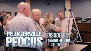 Pflugerville Pfocus 137 - Planning for our Pfuture