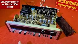 Cho Amply pioneer sx 990 về giá trị của nó. chứ các bác bán 9tr bao giờ . 6.x thôi . 0972192087
