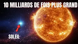 La PLUS GRANDE &Eacute;TOILE de l&rsquo;UNIVERS : Quelle TAILLE r&eacute;elle a-t-elle ?