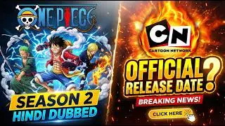 😍Finally! One Piece Season 2 Hindi Dub  Alabasta Saga Starting Date Revealed? | CN India Update