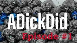ADickDid Podcast Episode #1 Messed up my stomach