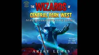 Wizards Of Central Park West: NYPD Wizard Detective Book 1 - Arjay Lewis