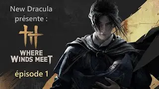 UNE GIGANTESQUE D&Eacute;COUVERTE! LET'S PLAY : WHERE WINDS MEET, EP.1!