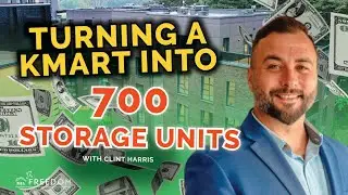 Clint Harris - Turning 2 KMarts, a Piggly Wiggly, and 3 Warehouses Into Profit Machines