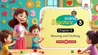 Chapter 6 | Housing and Clothing | Science Class 3 | Maple Books