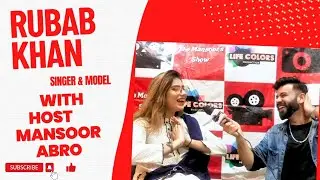 Rubab Khan Singer & Model Exclusive  Interview  With Host Mansoor Abro  | Life Colors Production