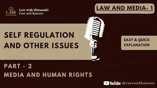 Law and Media–Lecture 5 | Part 2- Media and Human Rights | Self Regulation & other Issues |LLB CCSU|