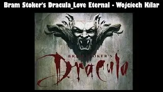 Bram Stoker's Dracula_Love Eternal - Wojciech Kilar