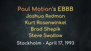 Paul Motian’s EBBB w/J. Redman, K. Rosenwinkel, B. Shepik & S. Swallow – Stockholm, April 17, 1993