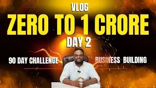 VLOG 38 | 90 days challenge | zero to 1 crore business building | Day 2