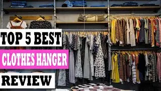 Top 5 Best Clothes Hanger Review In 2023