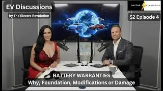 EV Discussions Podcast &mdash; S2Ep4 &mdash; Battery Warranties &mdash; Why, Foundation, Modifications or Damage