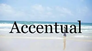 How To Pronounce Accentual🌈🌈🌈🌈🌈🌈Pronunciation Of Accentual