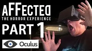 Affected: The Horror Experience (Part 1/3) on the Oculus Rift