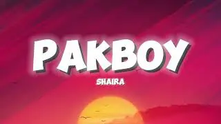Shaira - Pakboy (Lyrics) 