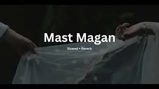 Mast magan (slowed and reverb) #slowedandreverb #twostates