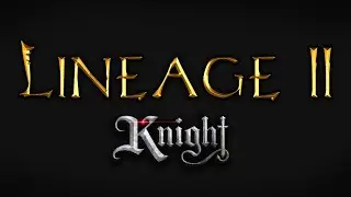 Lineage 2 Knight - BEST NEW Private Server 2021 - Opening August 1-st
