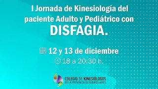I Jornada de Kinesiología del paciente Adulto y Pediátrico con Disfagia