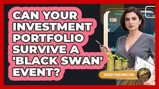 Can Your Investment Portfolio Survive A 'Black Swan' Event? - Golden Years Investing