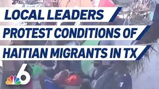 Local Leaders Protest As U.S. Envoy To Haiti Resigns Due To &lsquo;Inhumane' Conditions in Texas