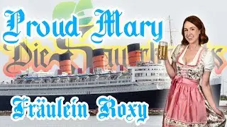 Proud Mary at the Queen Mary,  Featuring Fr&auml;ulein Roxy
