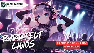 RIC NEKO - Purrfect Chaos ⚡️ Frenchcore x Happy Hardcore | Fast Melodic Banger