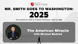 Mr. Smith Goes to Washington: 2025: The American Miracle with Michael Medved