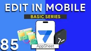 Appsheet Episode 85: How to Edit AppSheet Apps on Mobile Devices: Step-by-Step Tutorial