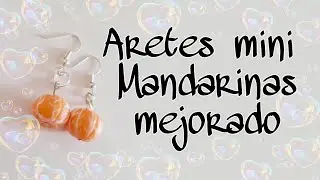 Tutorial Aretes Mini Mandarinas Mejorado Pasta Flexible o Porcelana Fría