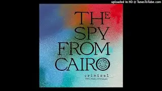 The Spy From Cairo - Criminal (feat. Mambe Rodriguez)