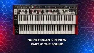 Nord Organ 3 Review part #1 the sound!!!!
