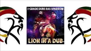 Ras Sparrow Ft Tippy I Grade - Lion in a Dub (2018 By Ras Sparrow Records)