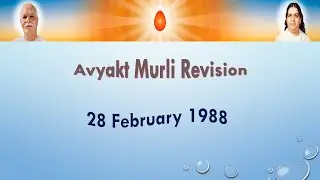 AVYAKT MURLI REVISION ( 28 February 1988)