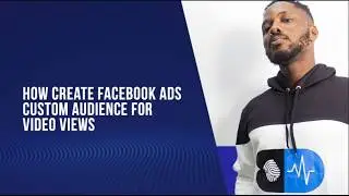 How To Create Facebook Ads Custom Audience for Video Views