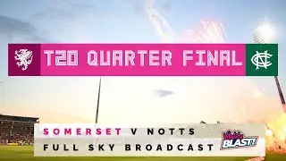LIVE MATCH REPLAY: Somerset vs Notts Outlaws 2023 Vitality Blast Quarter-Final - Sky Sports Footage