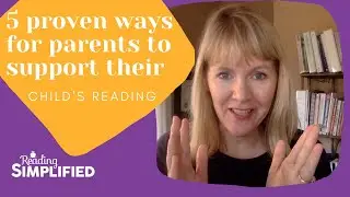 5 Proven Ways for Parents to Support Their Child&rsquo;s Reading