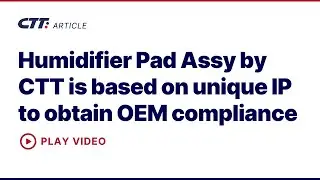 🌿 Humidifier Pad Assy by CTT Systems is based on unique IP to obtain OEM compliance