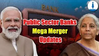 Merger, Privatisation and Foreign Investment in PSBs: The Status, Govt Plans and Concerns of Bankers
