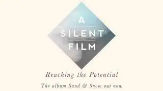 A Silent Film - Sand & Snow - Reaching the Potential