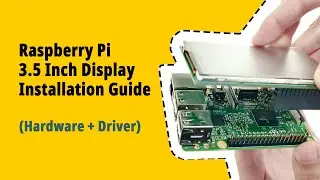 Raspberry Pi 3.5 Inch Display Installation Guide (Hardware + Raspbian Driver)