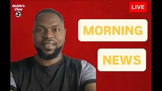 Morning Football News & Transfers &ndash; Latest Gist Don Land! ⚽🔥