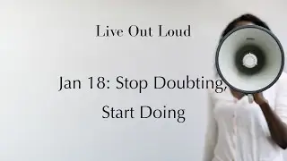Live Out Loud | Stop Doubting, Start Doing | Full Lesson