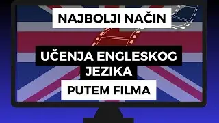 NAJBOLJI NAČIN DA VEŽBATE ENGLESKI JEZIK KROZ FILMOVE ILI SERIJE *savet