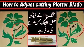 How to adjust cutting plotter blade cutting plotter k blade ko adjust karne ka mukamal tarika