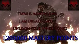 DARIUS MONTAGE [Dreadvisage] #13 -- 1,200,000 MASTERY POINTS -- I AM DREADVISAGE --