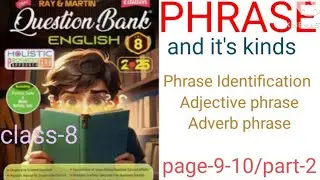 PHRASE//class-8/page-9-10/Ray and Martin question bank//ADJECTIVE PHRASE And ADVERD PHRASE//