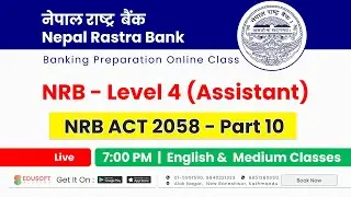 NRB ACT 2058 - Part 10 | NRB - Level 4 | Nepal Rastra Bank Live class | English Medium #BankingClass